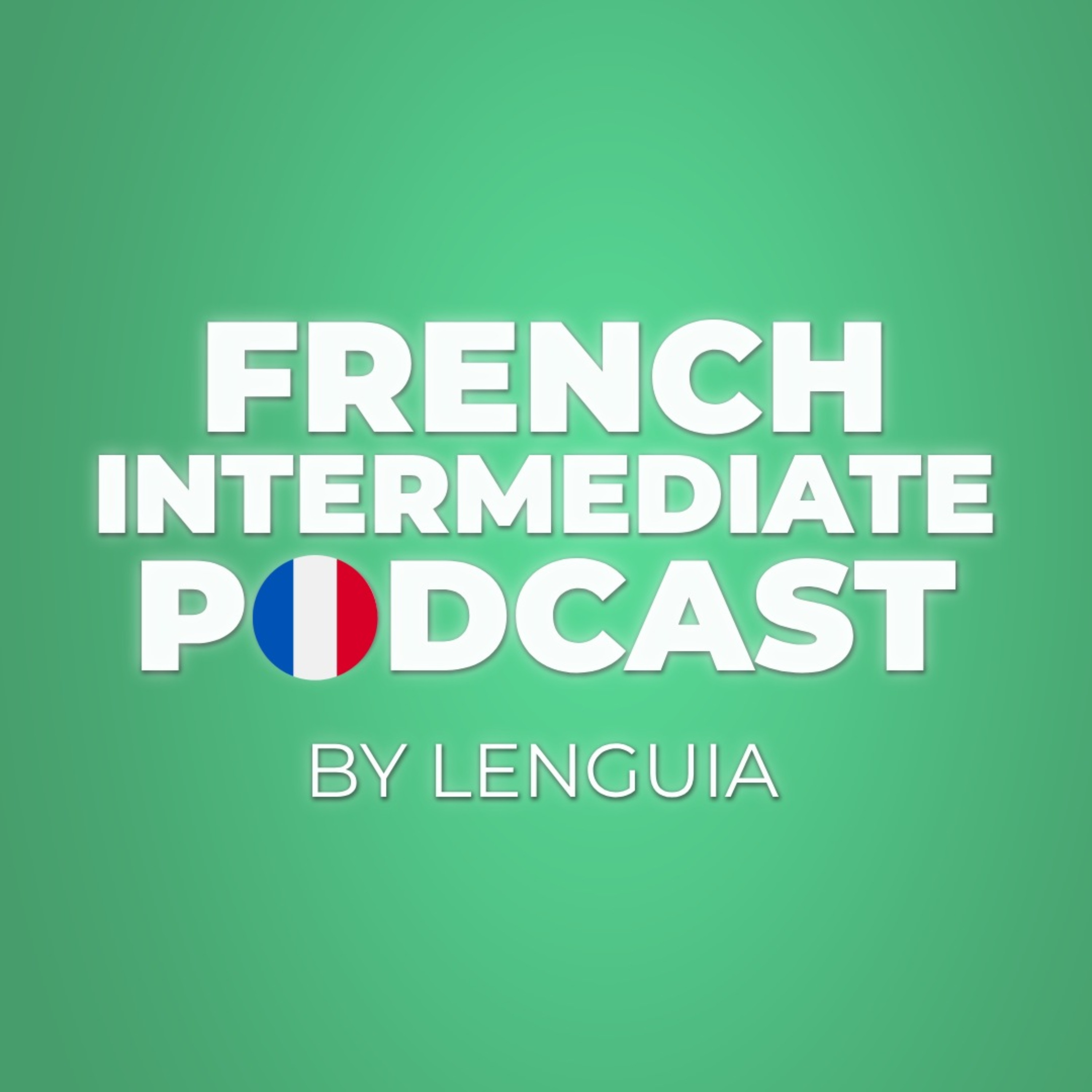 French Intermediate Learning Podcast By Lenguia.com